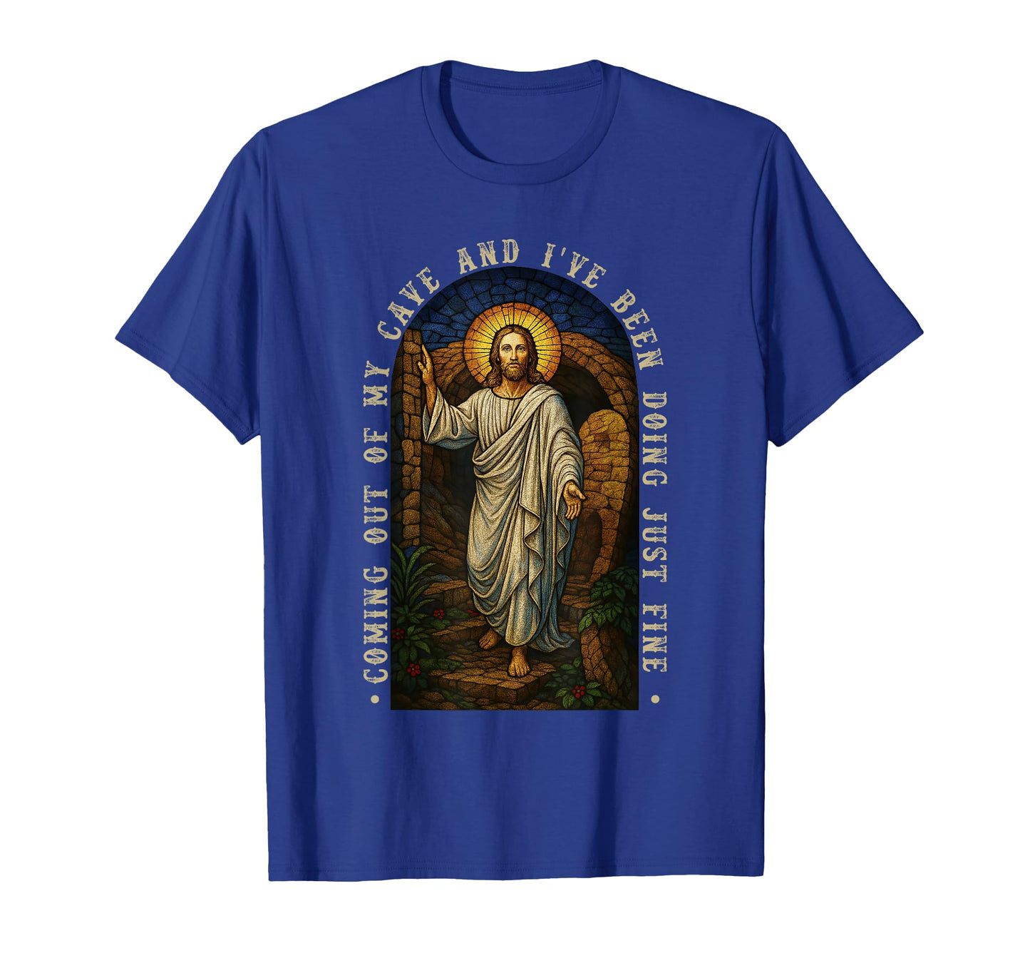 Jesus Coming Out Of My Cave And I've Been Doing Just Fine T-Shirt