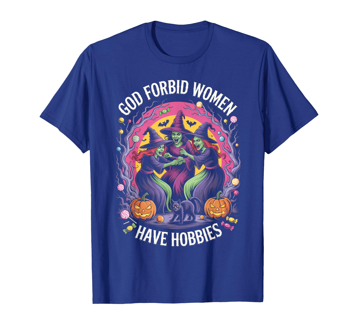 God Forbid Women Have Hobbies, Funny Witch T-Shirt