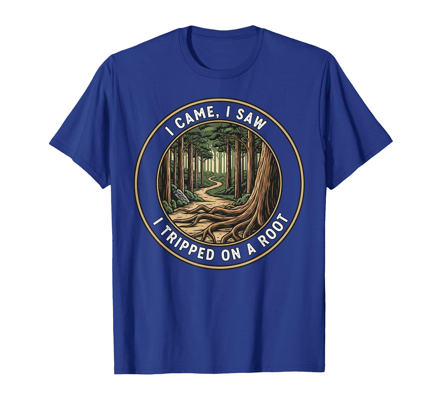 I Came I Saw I Tripped On A Root Funny Hiking Retro Vintage T-Shirt