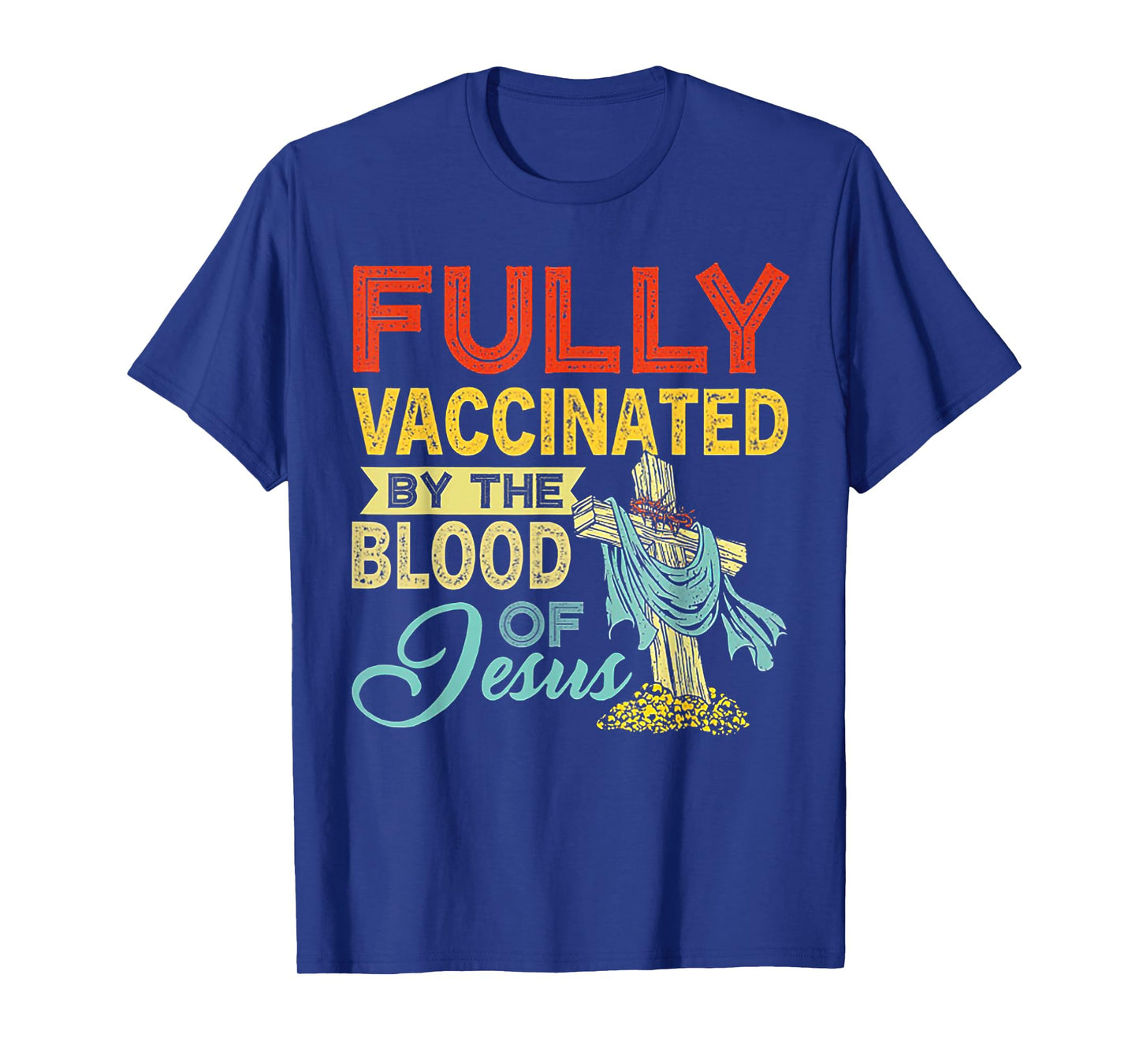 Fully Vaccinated By The Blood Of Jesus T-Shirt