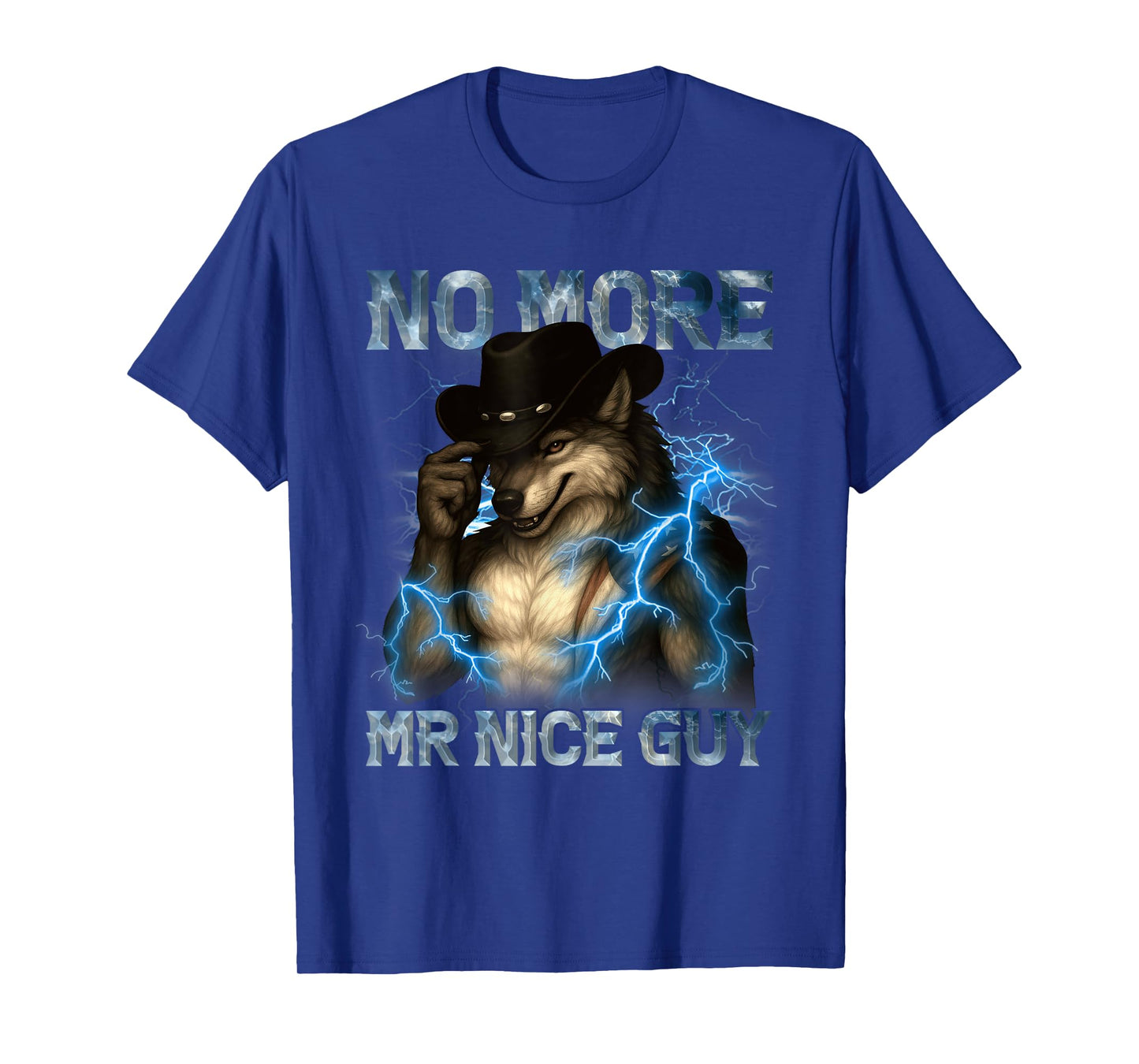 No More Mr Nice Guy Funny Alpha Wolf Meme Unhinged Brainrot T-Shirt