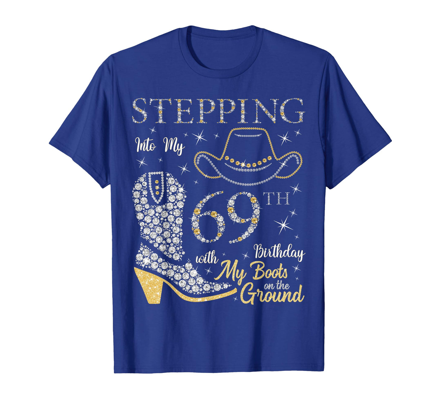 Stepping Into My 69th Birthday With My Boots On The Ground T-Shirt