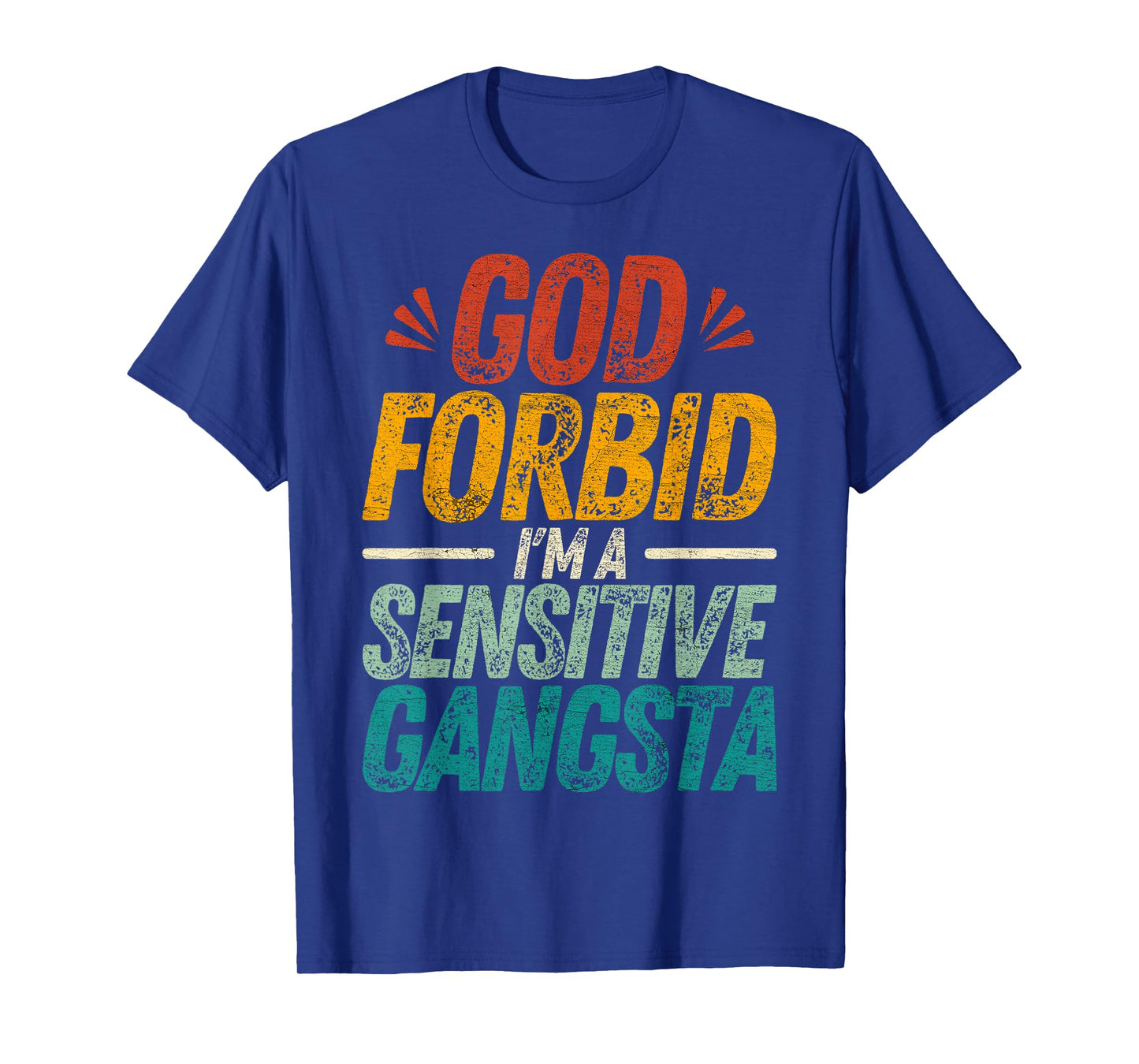 God Forbid I'm A Sensitive Gangsta T-Shirt