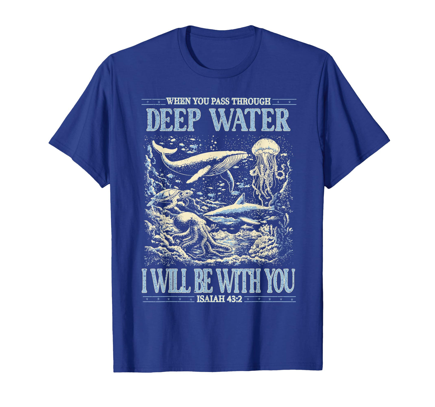 When You Pass Through Deep Waters I Will Be with You Faith T-Shirt