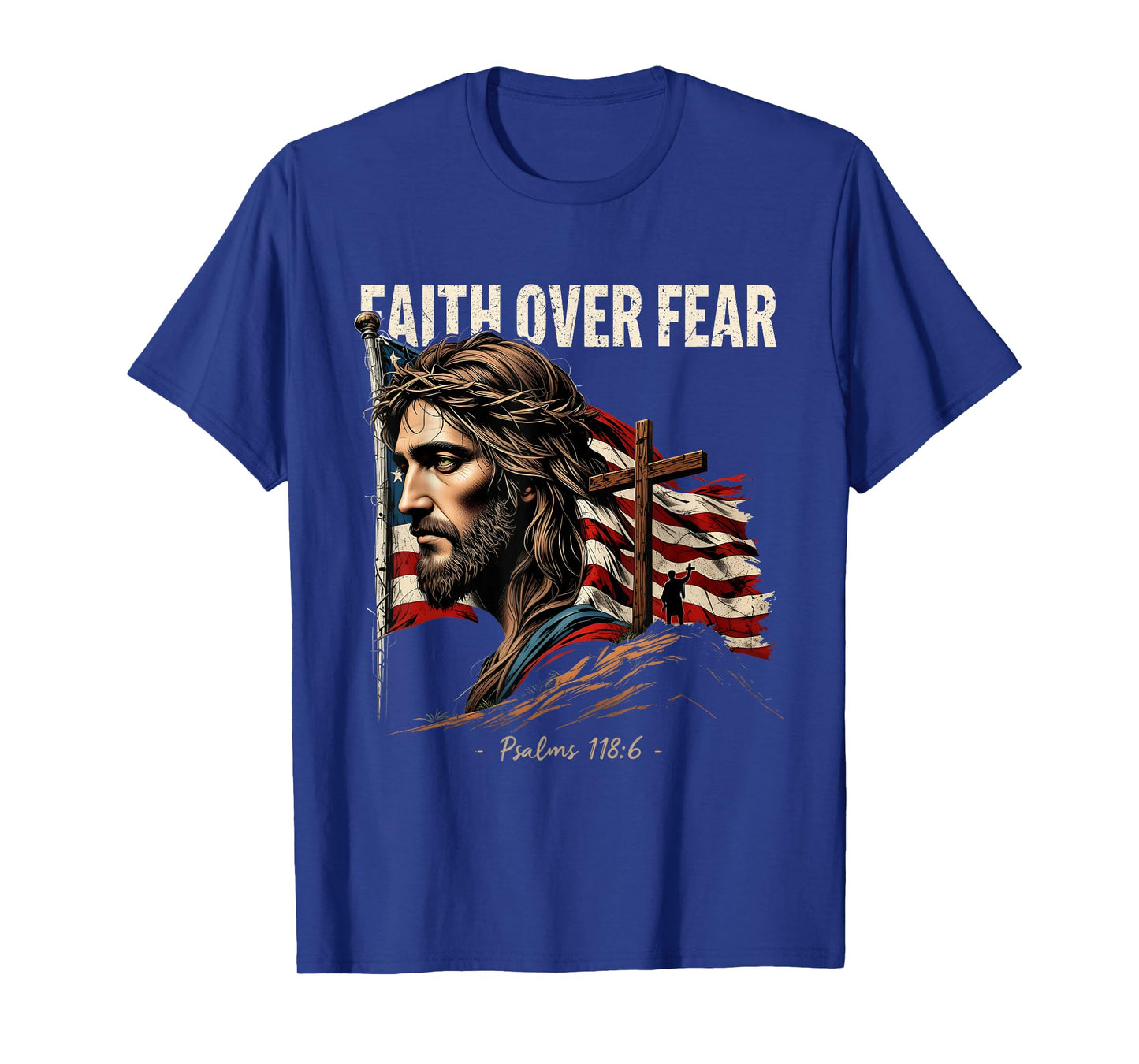 Christian Jesus Faith Over Fear Psalms 118:6 Art Costume T-Shirt