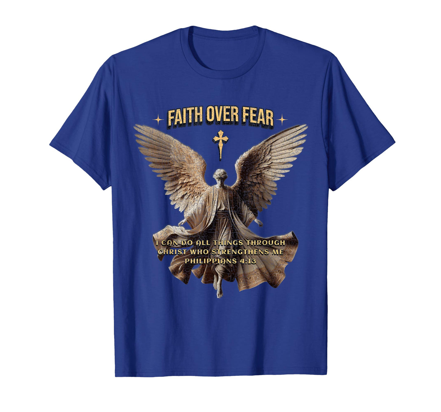 Faith Over Fear Christian Inspiration Philippians 4:13 T-Shirt