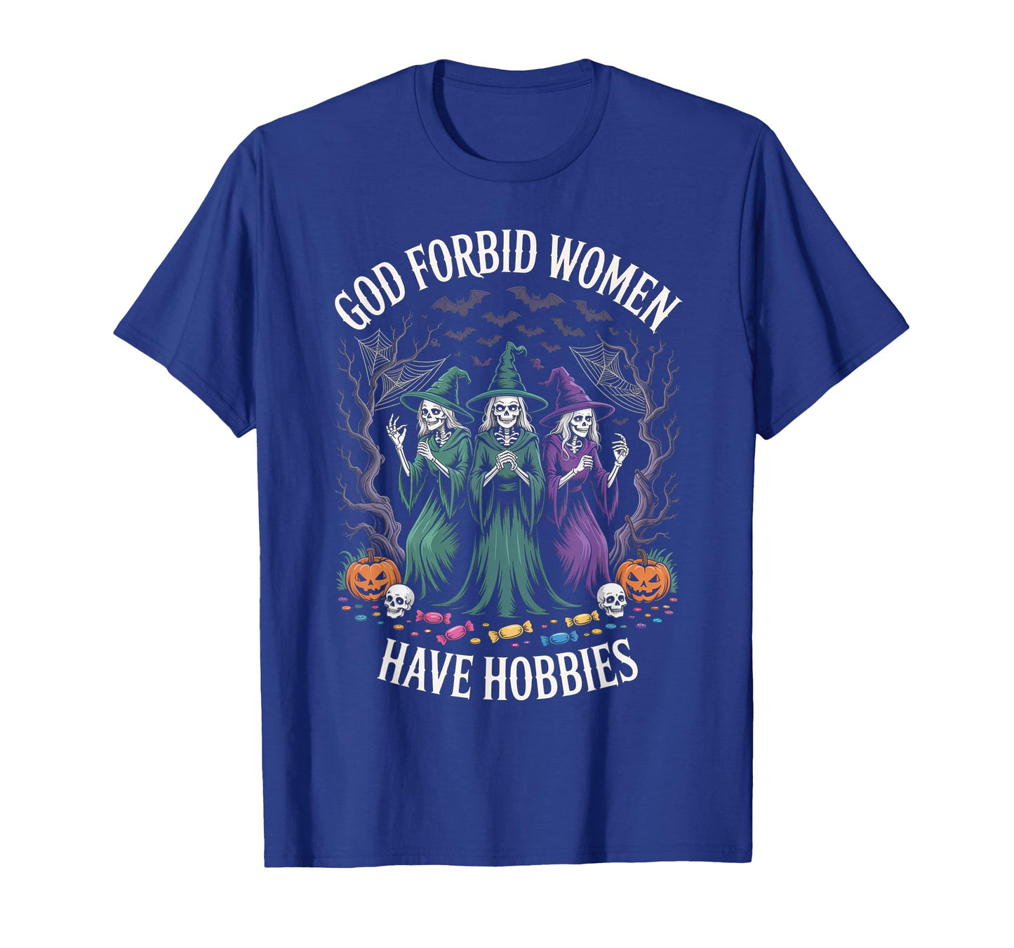 God Forbid Women Have Hobbies, Funny Witch T-Shirt