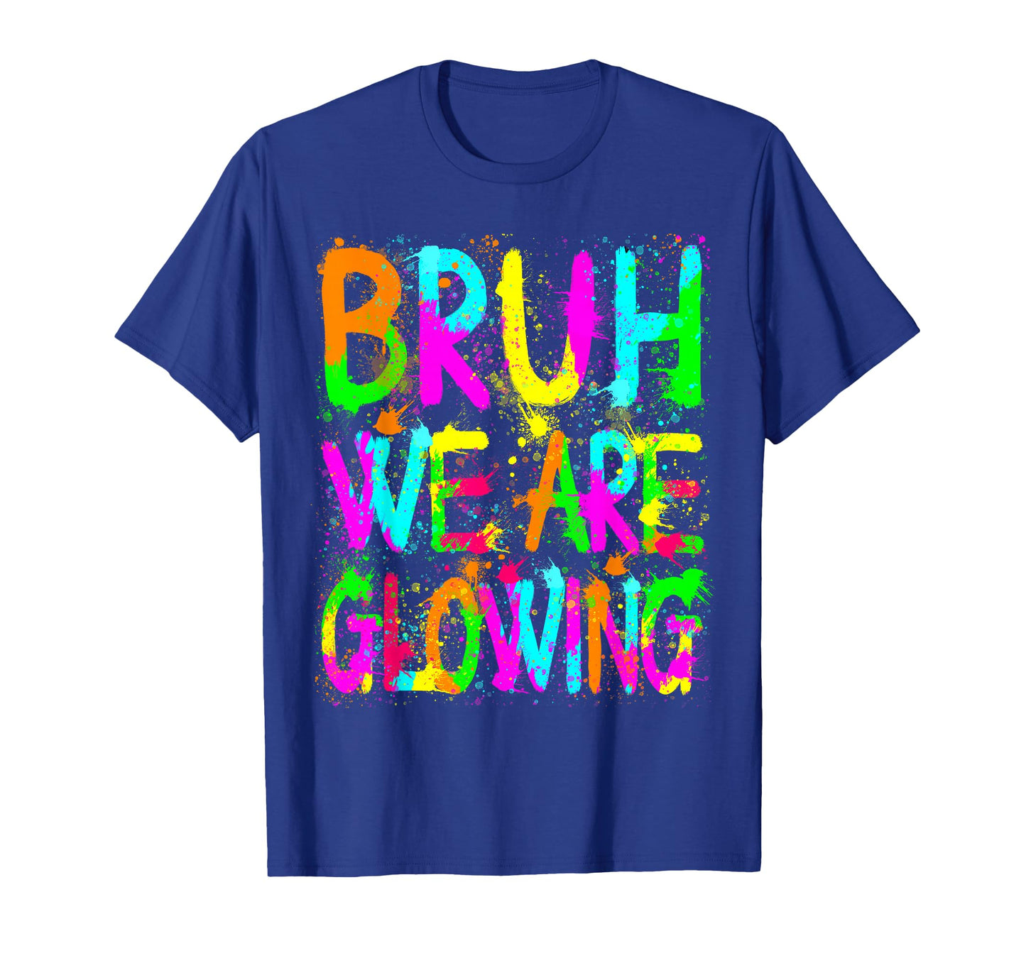Retro Bruh We Are Glowing In My Glowing Era Colorful T-Shirt