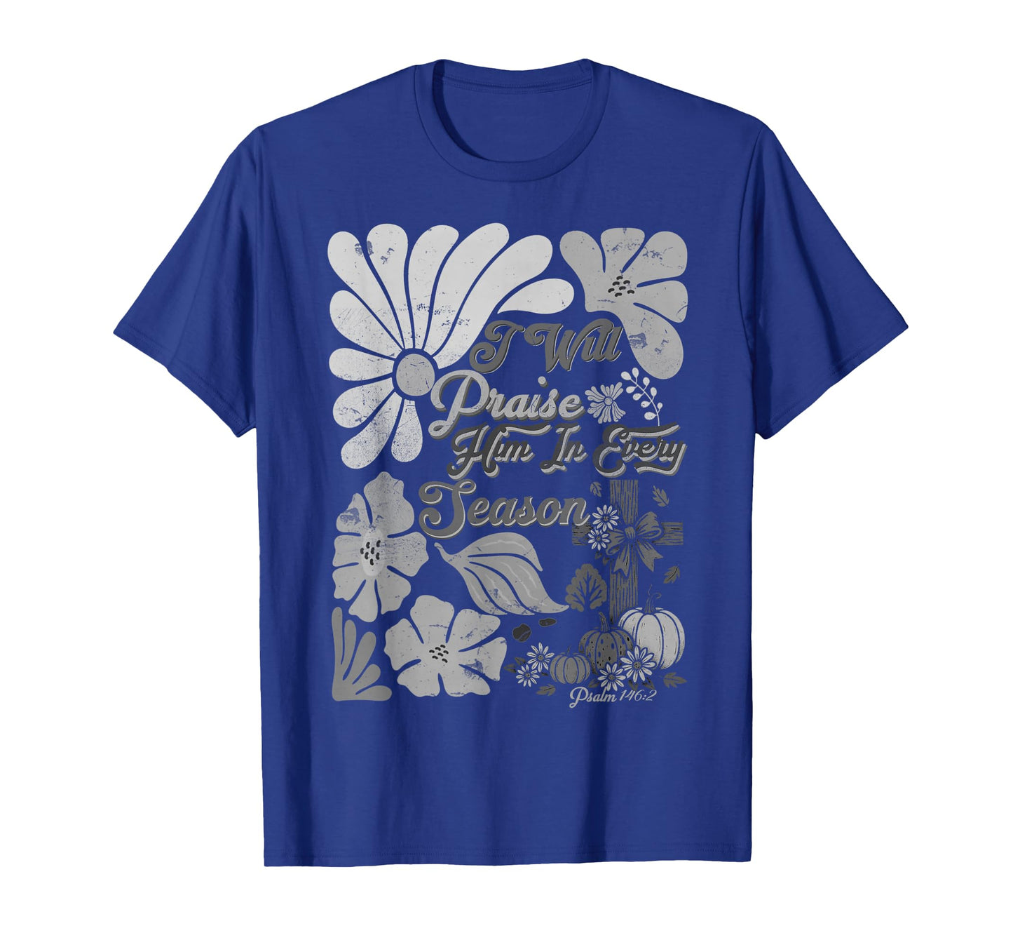 Thanksgiving Fall Pumpkin Cross Praise Him in Every Season T-Shirt