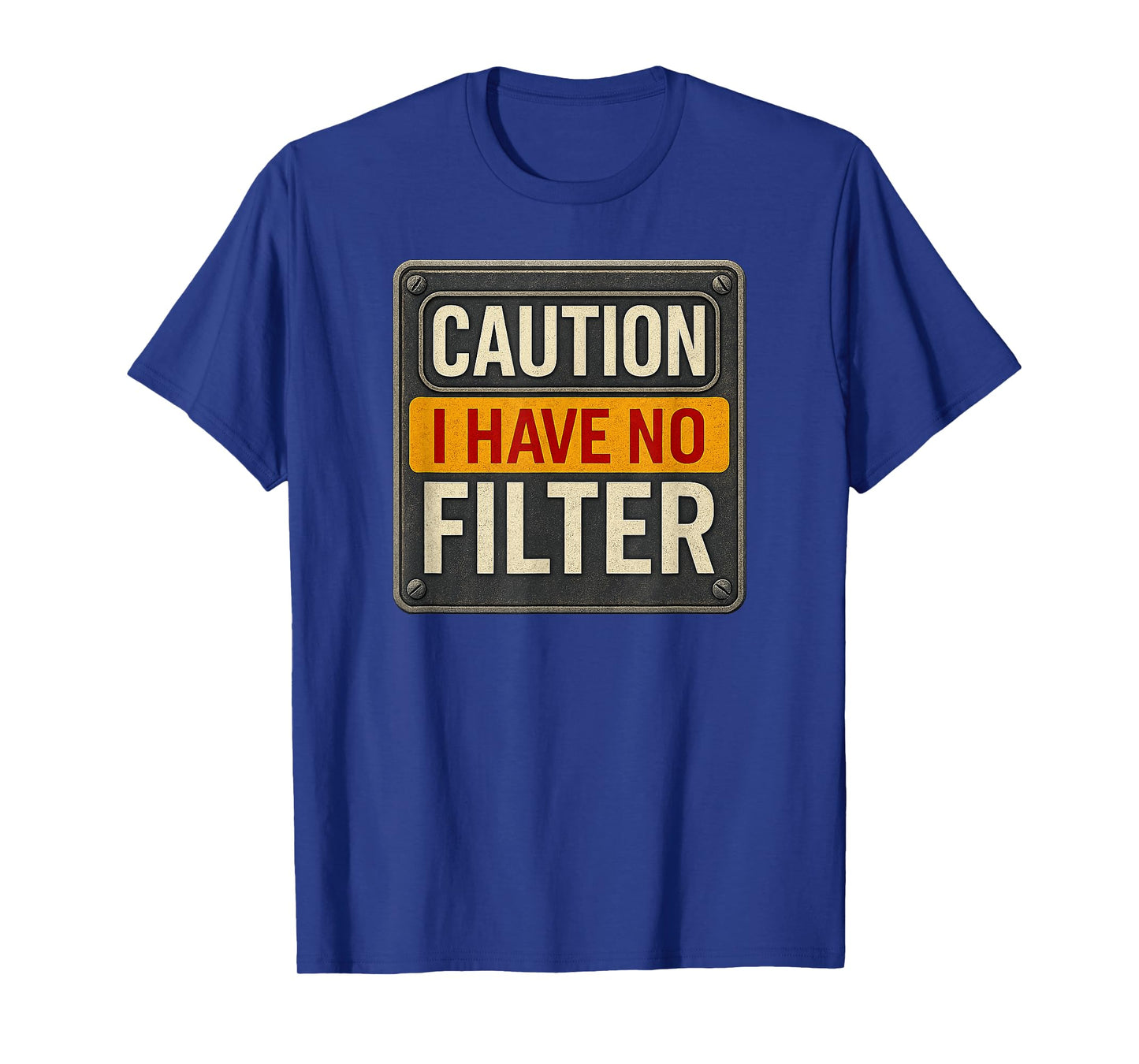 Caution I Have No Filter Funny Sarcastic Retro Warning Sign T-Shirt