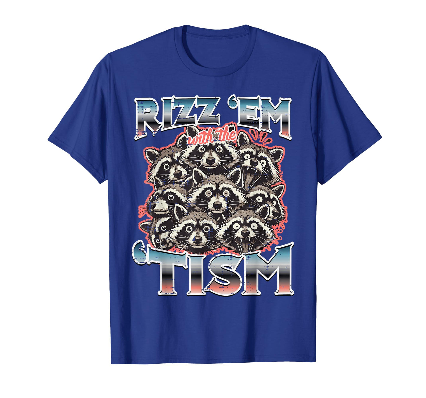 Rizz Em With Tism Raccoons Funny Saying Autism Men Women Kid T-Shirt