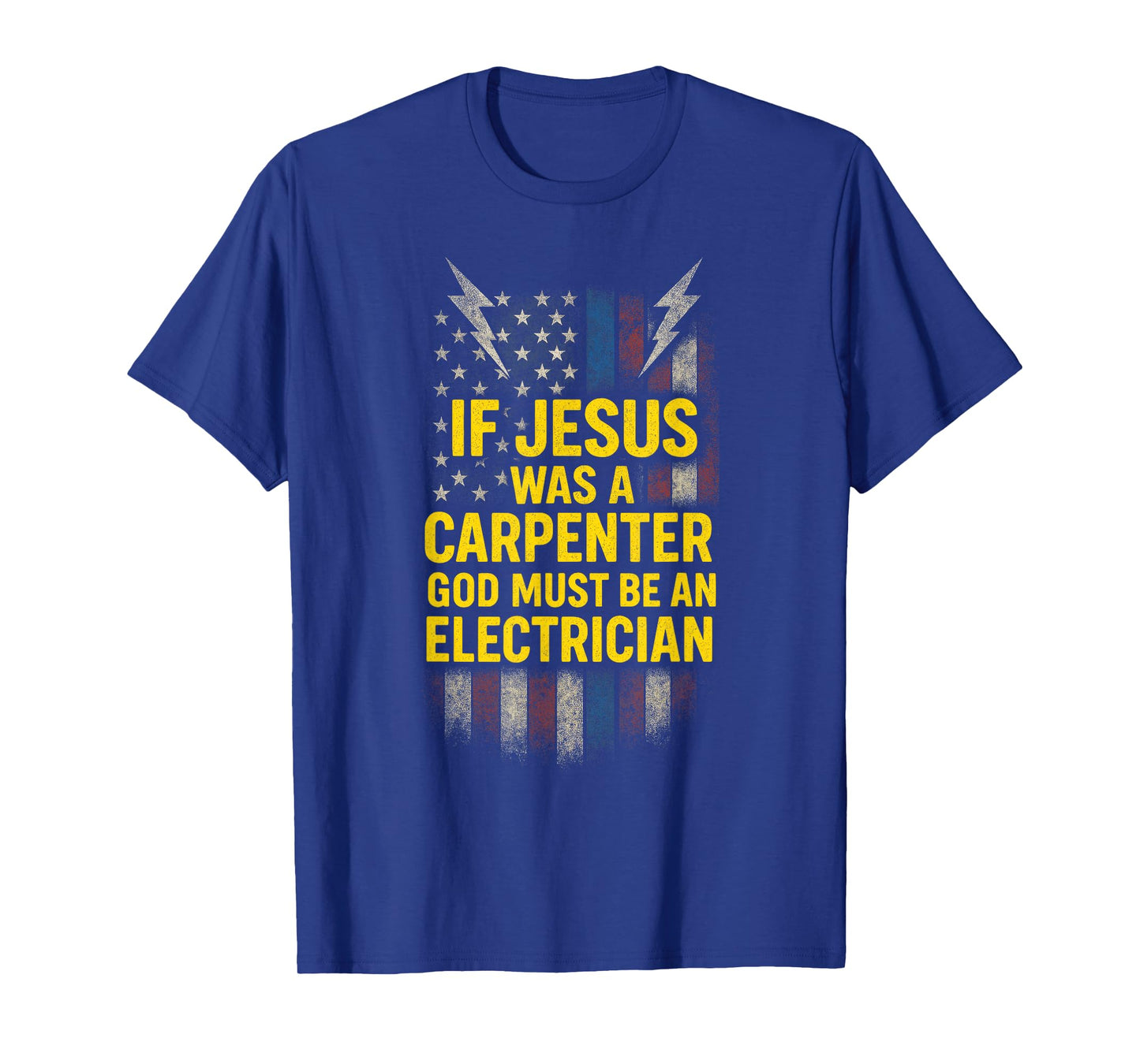 IF Jesus was A Carpenter - Funny God Electrician T-Shirt
