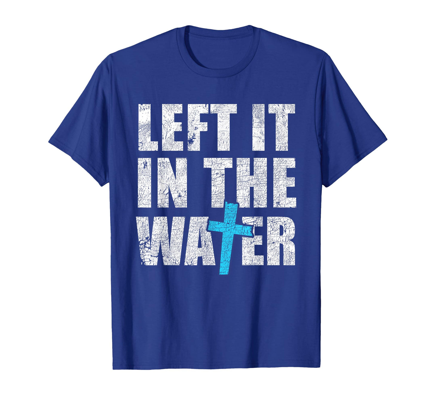 Left In The Water Baptized Christian Jesus God Baptism T-Shirt