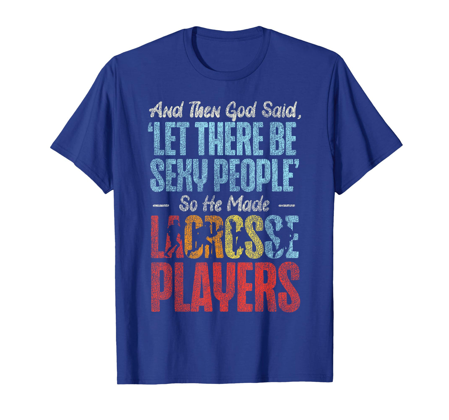 Lacrosse Lax Vintage and Then God Said, 'let There Be Sexy T-Shirt