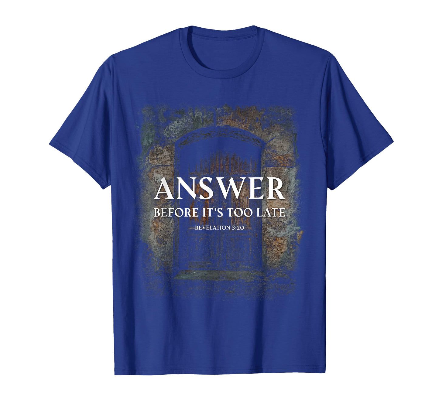 Revelation 3:20 Answer Before It's Too Late Evangelism T-Shirt