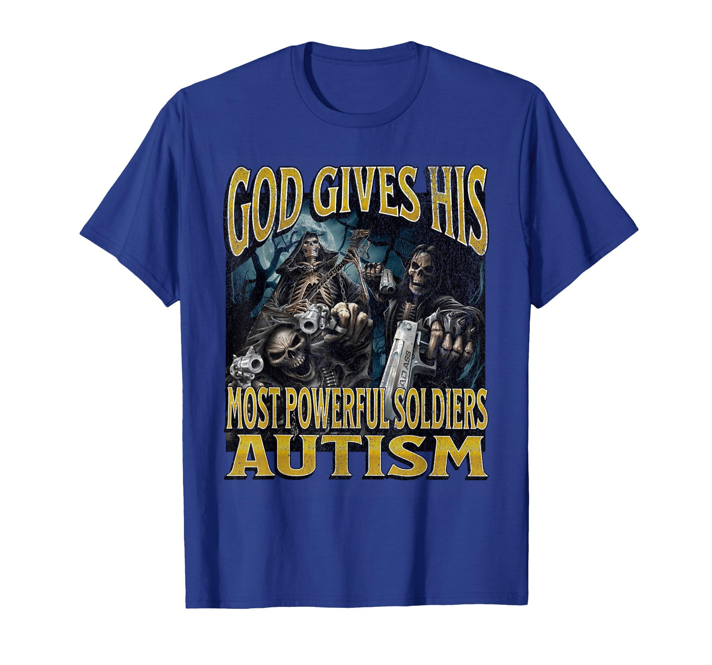 God Gives His Most Powerful Autism Funny Hard Skeleton Meme T-Shirt