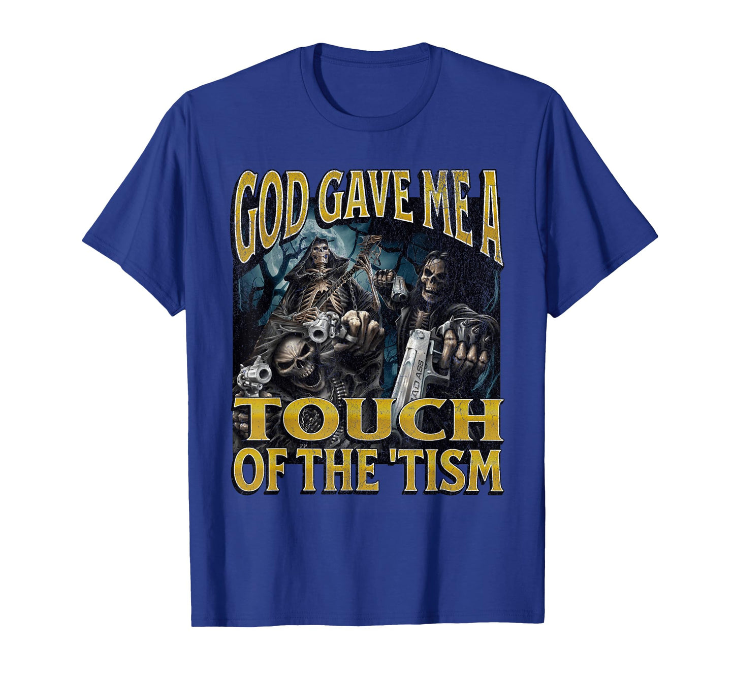God Gave Me The 'Tism Funny Hard Skeleton Meme Bootleg T-Shirt