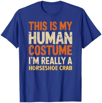 This Is My Human Costume I'm Really Horseshoe Crab Halloween T-Shirt - T-Shirt | Royal