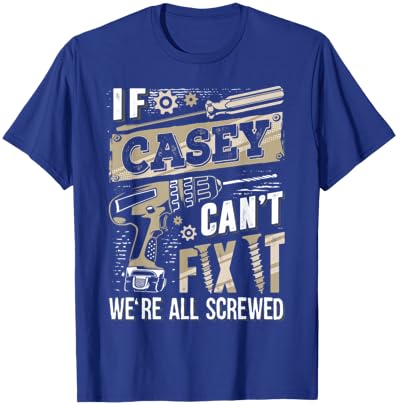 If CASEY Can't Fix It We're All Screwed Vintage Family Name T-Shirt - T-Shirt | Royal