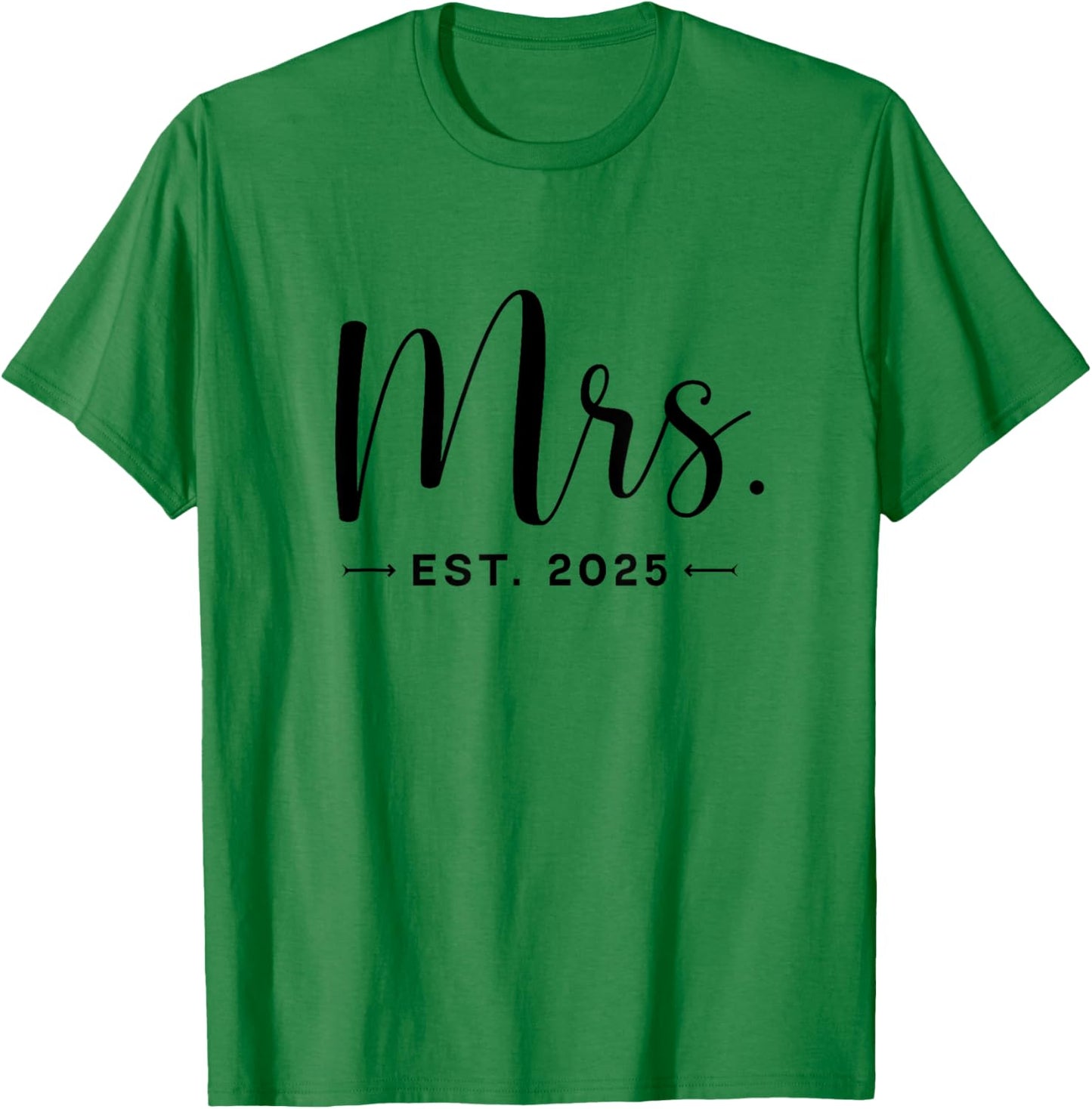 Mrs. Est. 2025 Just Married Promoted To Mr and Mrs Wedding T-Shirt - T-Shirt | Irish Green
