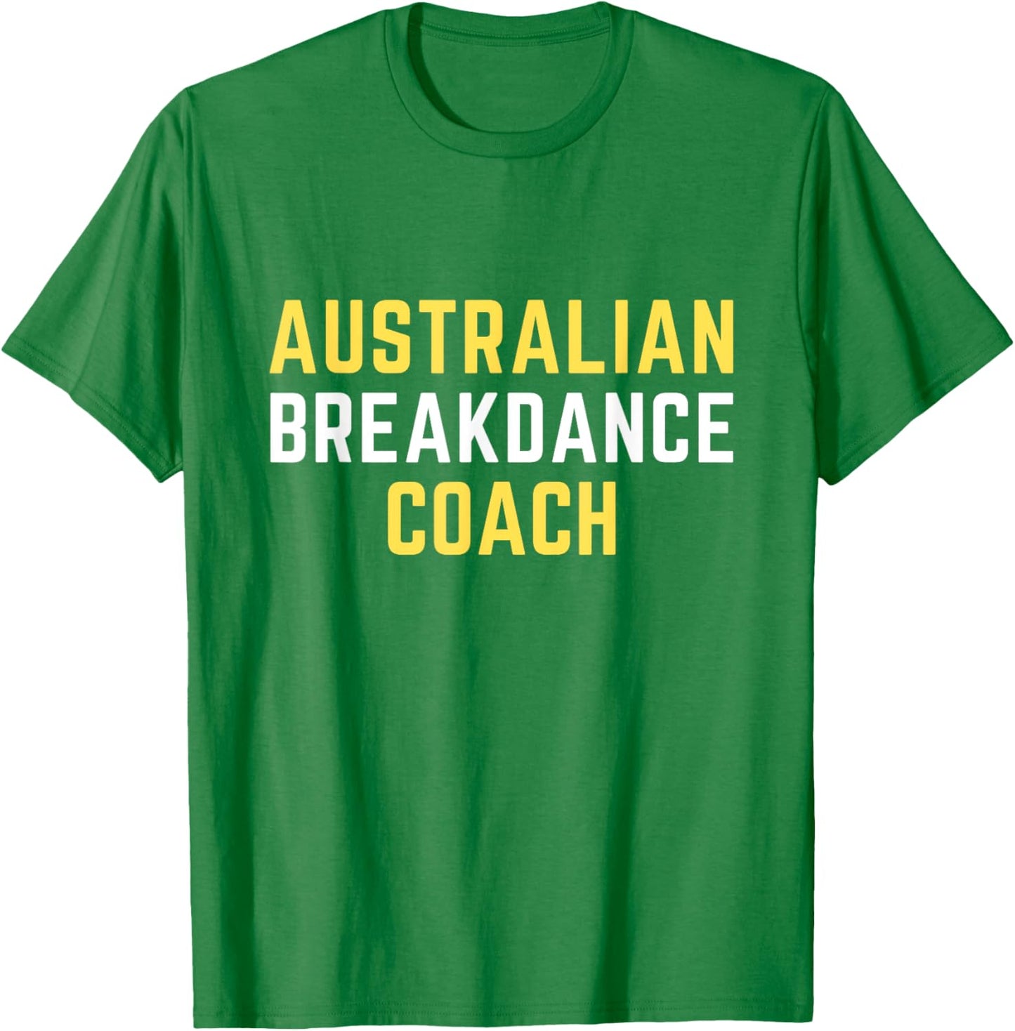 Australian Breakdancing Costume Coach Break Dancer Matching T-Shirt - T-Shirt | Irish Green