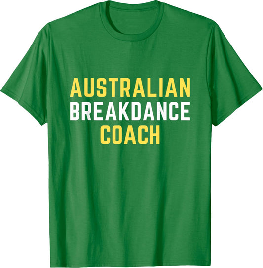 Australian Breakdancing Costume Coach Break Dancer Matching T-Shirt - T-Shirt | Irish Green