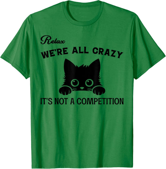 Relax We're All Crazy It's Not A Competition, Funny Cute Cat Women T-Shirt - T-Shirt | Irish Green