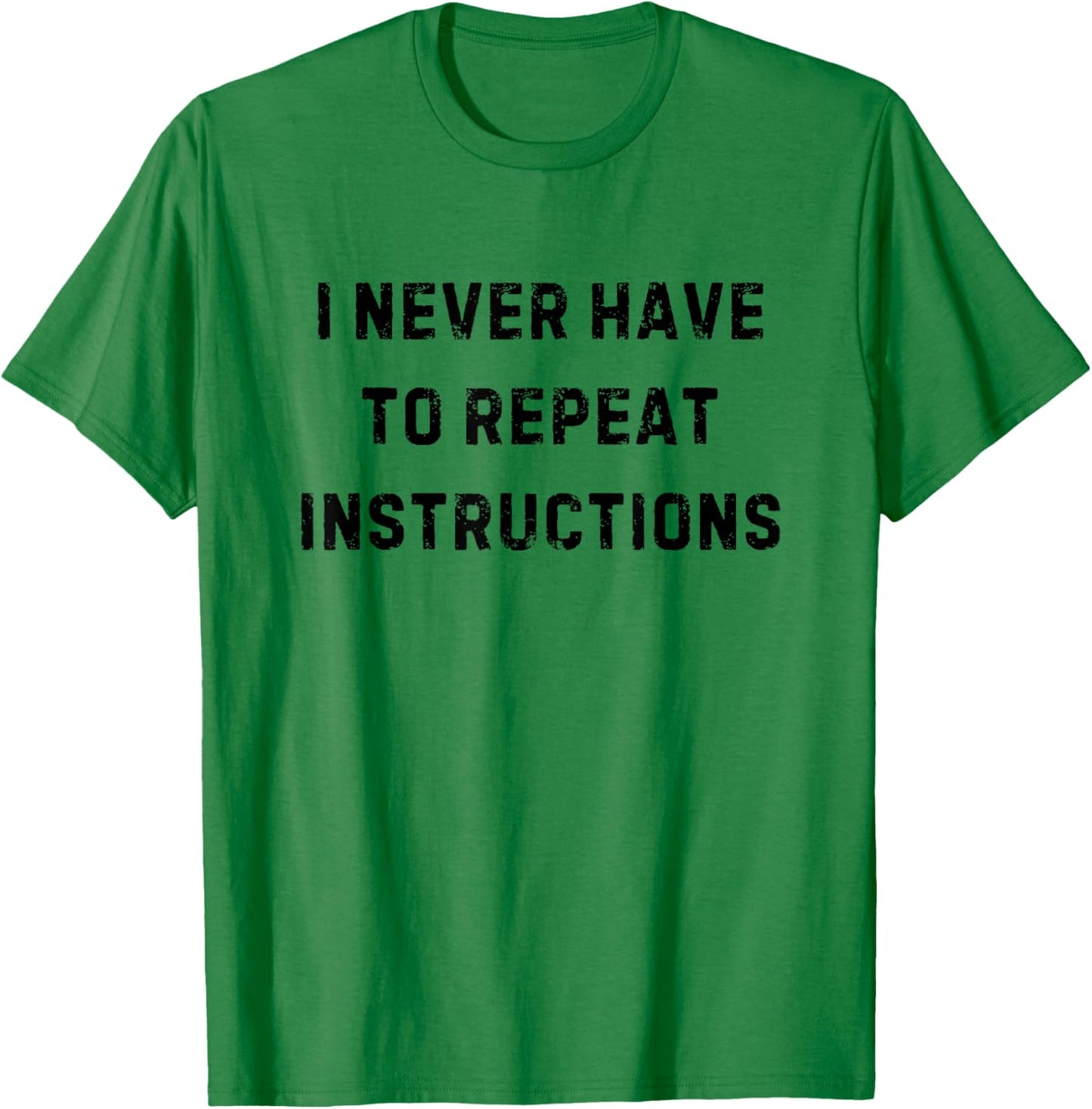 I Never Have to Repeat Instructions Teacher White Lie Party T-Shirt - T-Shirt | Irish Green
