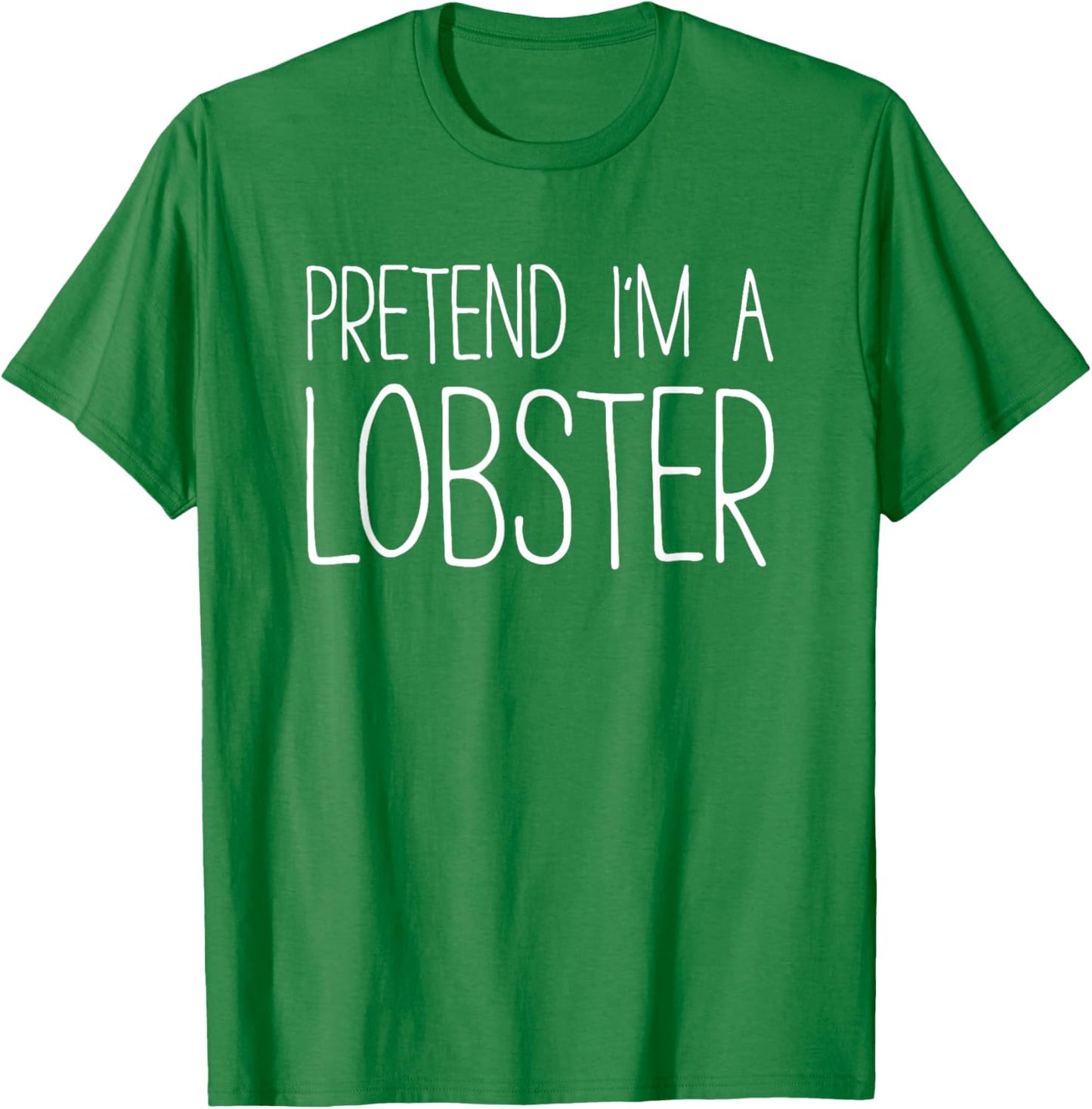 Pretend I'm A Lobster Shirt Adult Kids Men Women Costume T-Shirt - T-Shirt | Irish Green