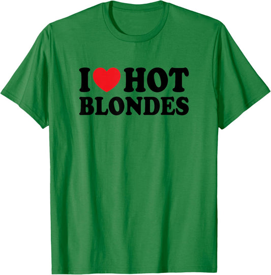 I Love Hot Blondes I Heart Hot Blonde Funny Husband Wife T-Shirt - T-Shirt | Irish Green