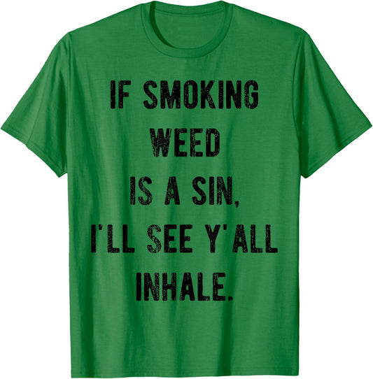 If Smoking Weed Is A Sin I'll See Y'all Inhale T-Shirt - T-Shirt | Irish Green