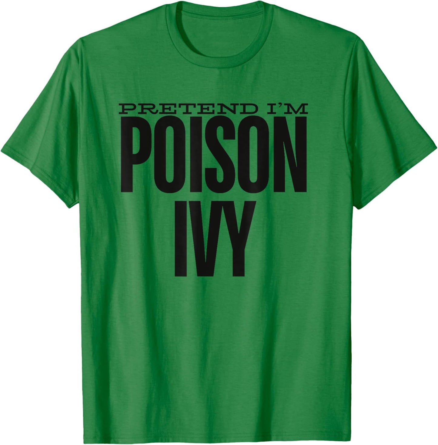 Pretend I'm An Poison Ivy Cute Green Halloween Party Costume T-Shirt - T-Shirt | Irish Green