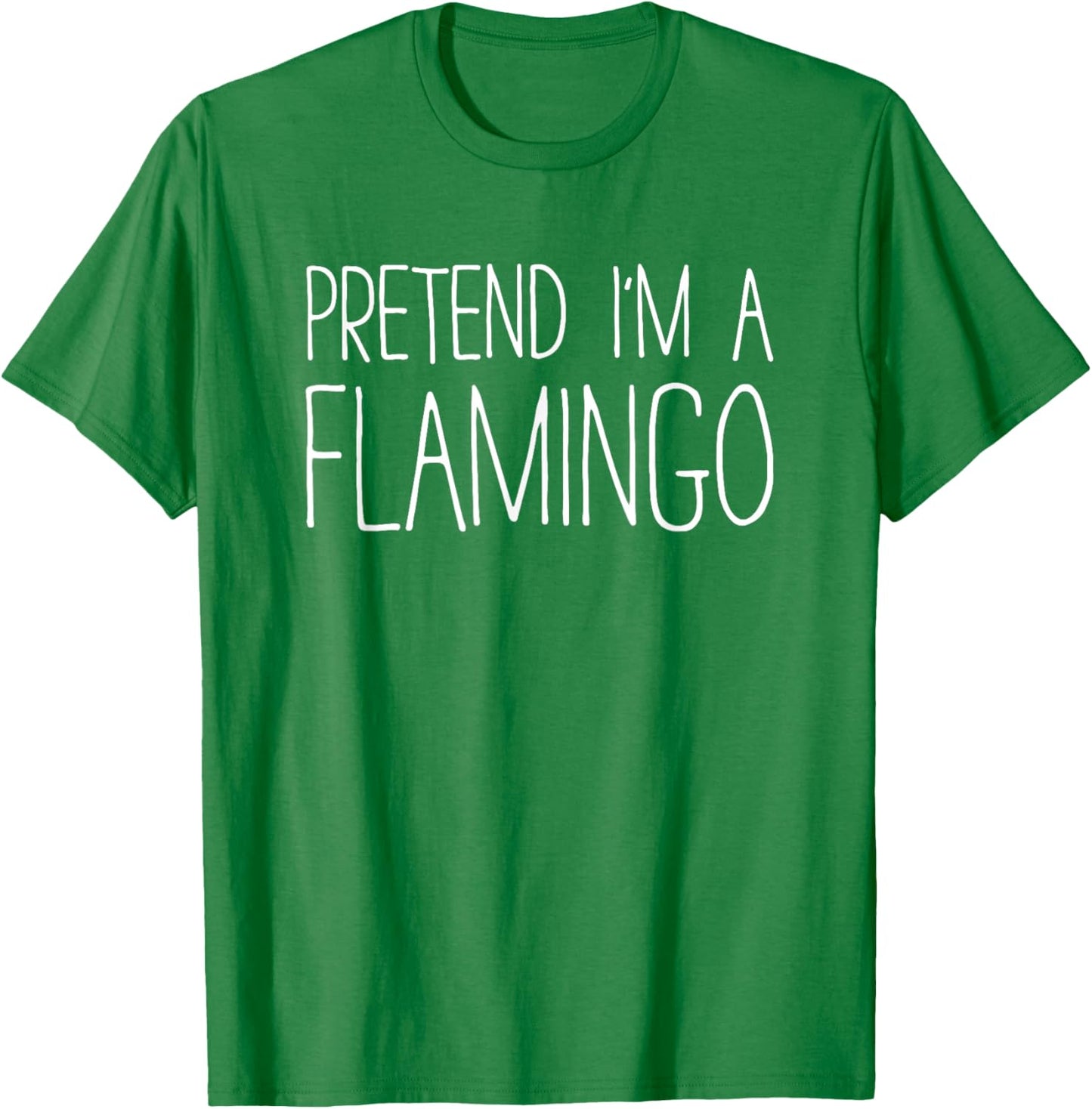 Pretend I'm A Flamingo Shirt Adult Kids Men Women Costume T-Shirt - T-Shirt | Irish Green