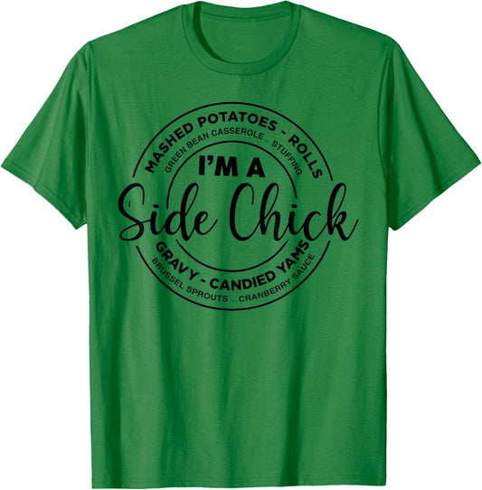 I'm A Side Chick, Funny Side Chick Thanksgiving T-Shirt - T-Shirt | Irish Green