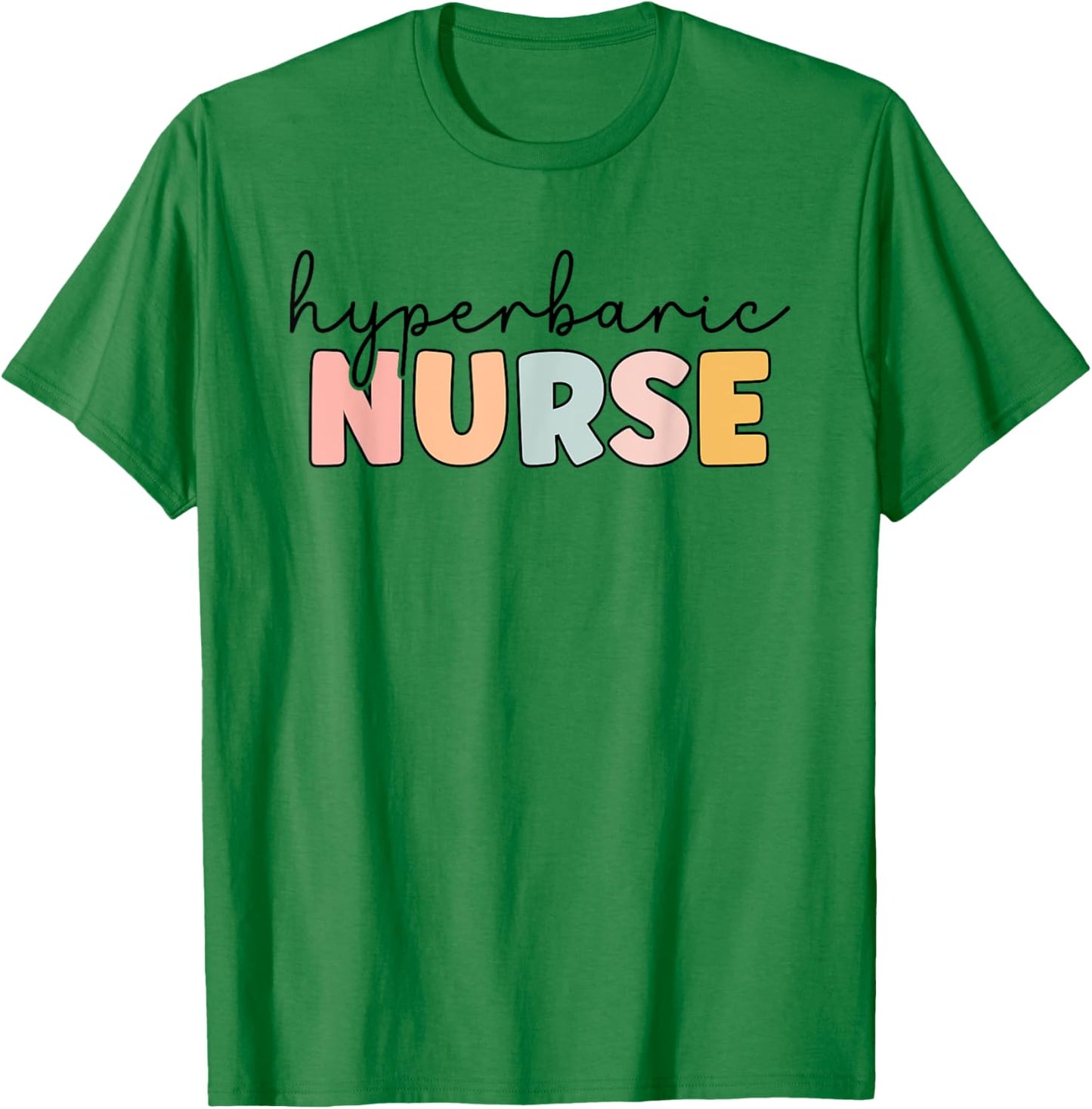 Hyperbaric Nurse Hyperbaric Oxygen Therapy Nursing T-Shirt - T-Shirt | Irish Green