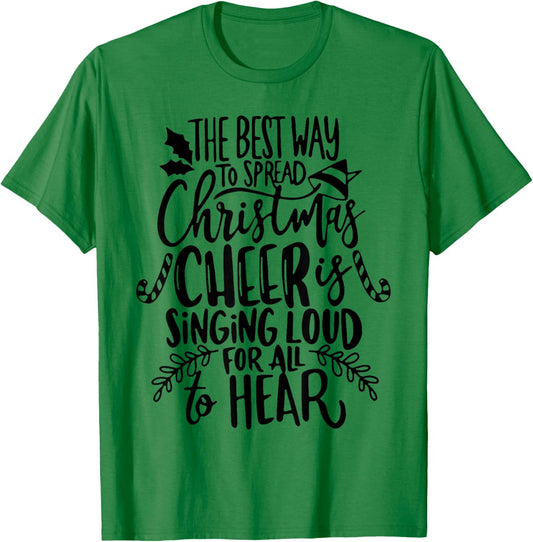 The Best Way To Spread Christmas Cheer Is Singing Loud T-Shirt - T-Shirt | Irish Green