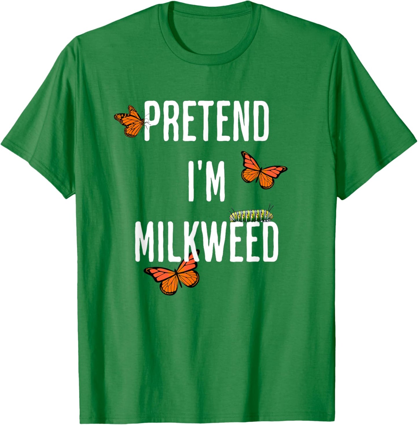 Pretend I'm Milkweed, funny easy Halloween costume T-Shirt - T-Shirt | Irish Green