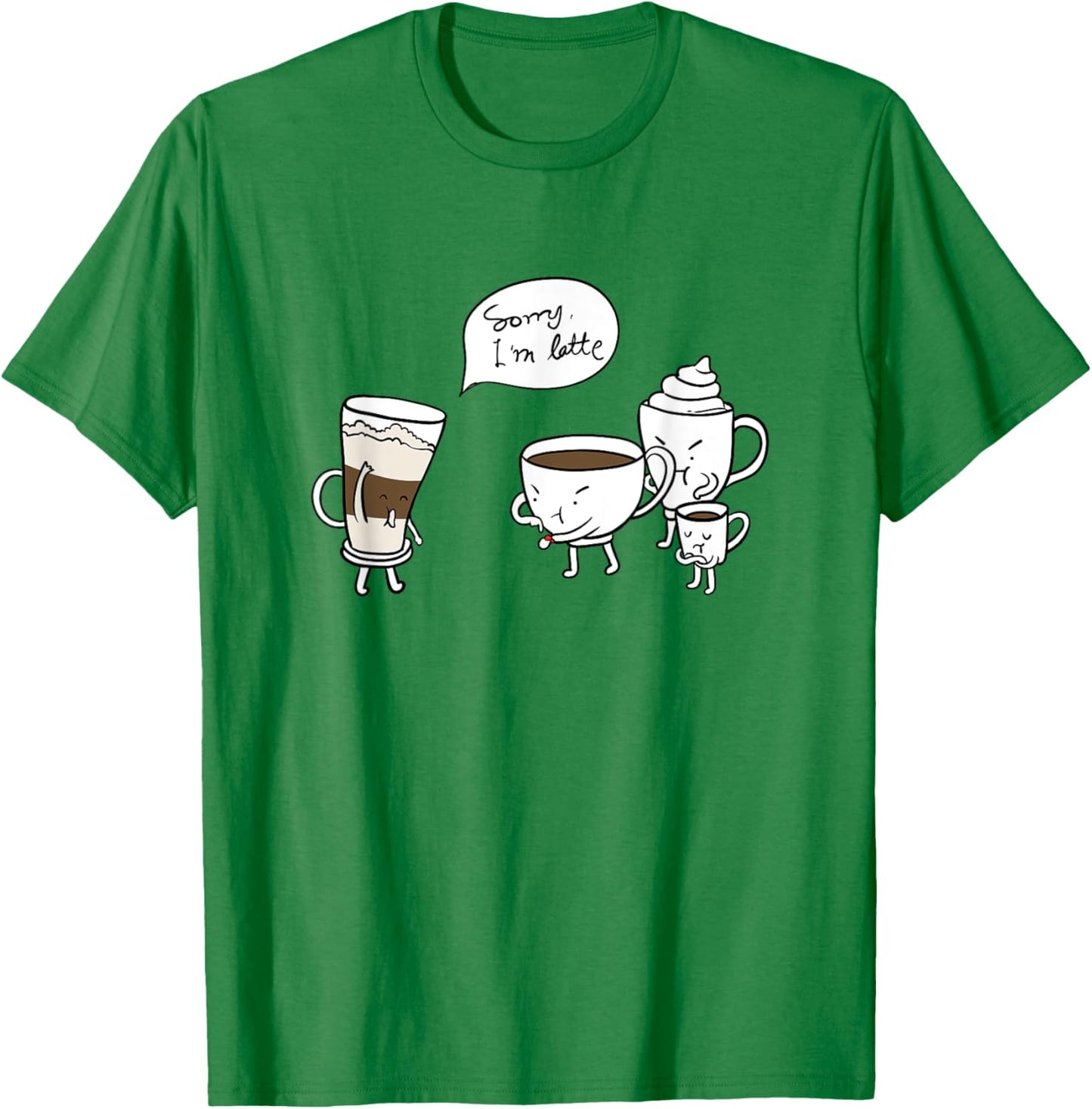 Coffee Pun,Latte Running Late, Espresso,Americano,Cappuccino T-Shirt - T-Shirt | Irish Green