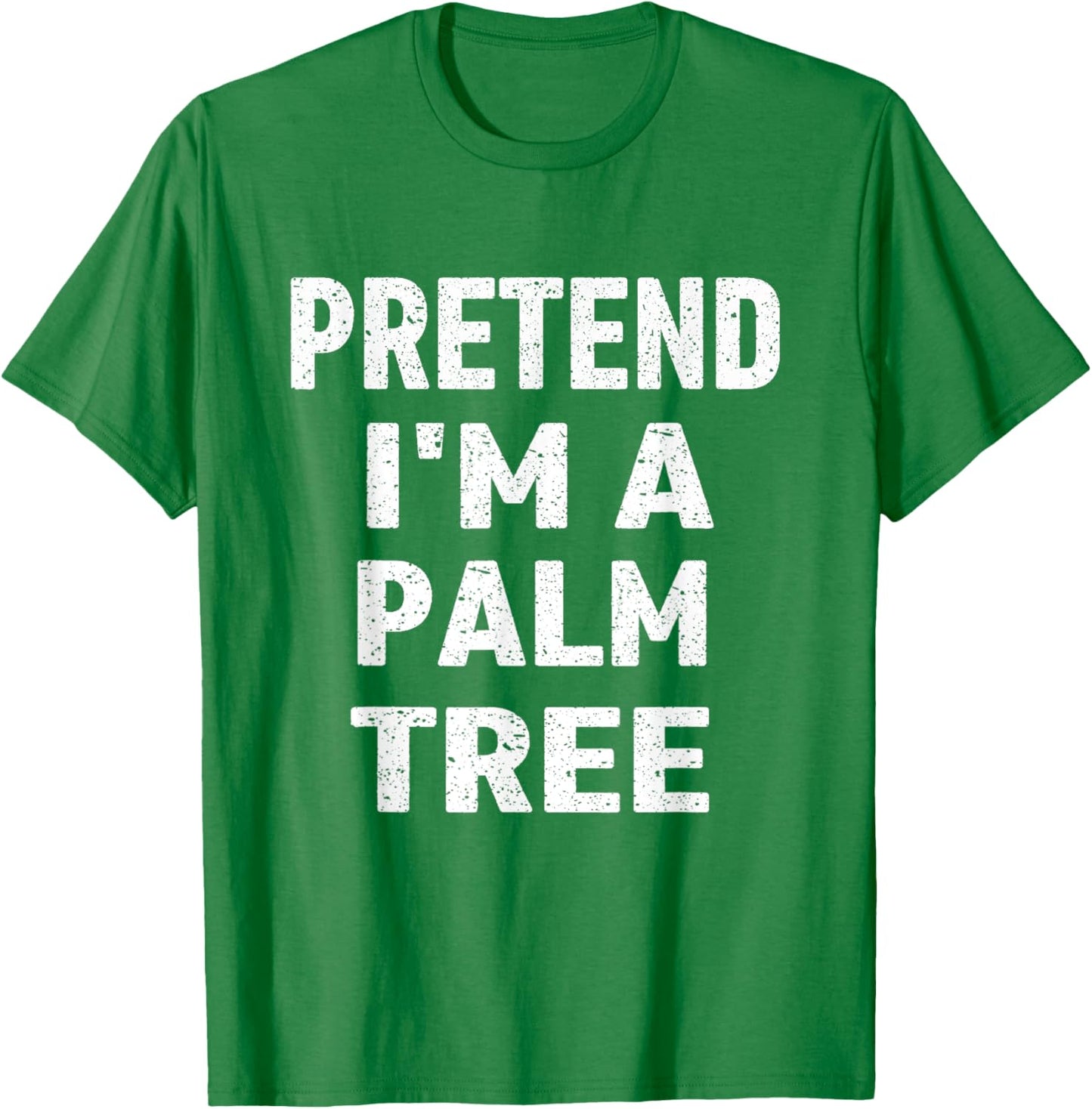 Pretend I'm a Palm Tree Funny Halloween Party Costume T-Shirt - T-Shirt | Irish Green