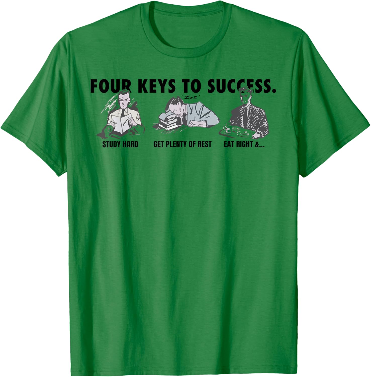 Four Keys To Success Study Had Get Plenty Of Rest Eat Right T-Shirt - T-Shirt | Irish Green