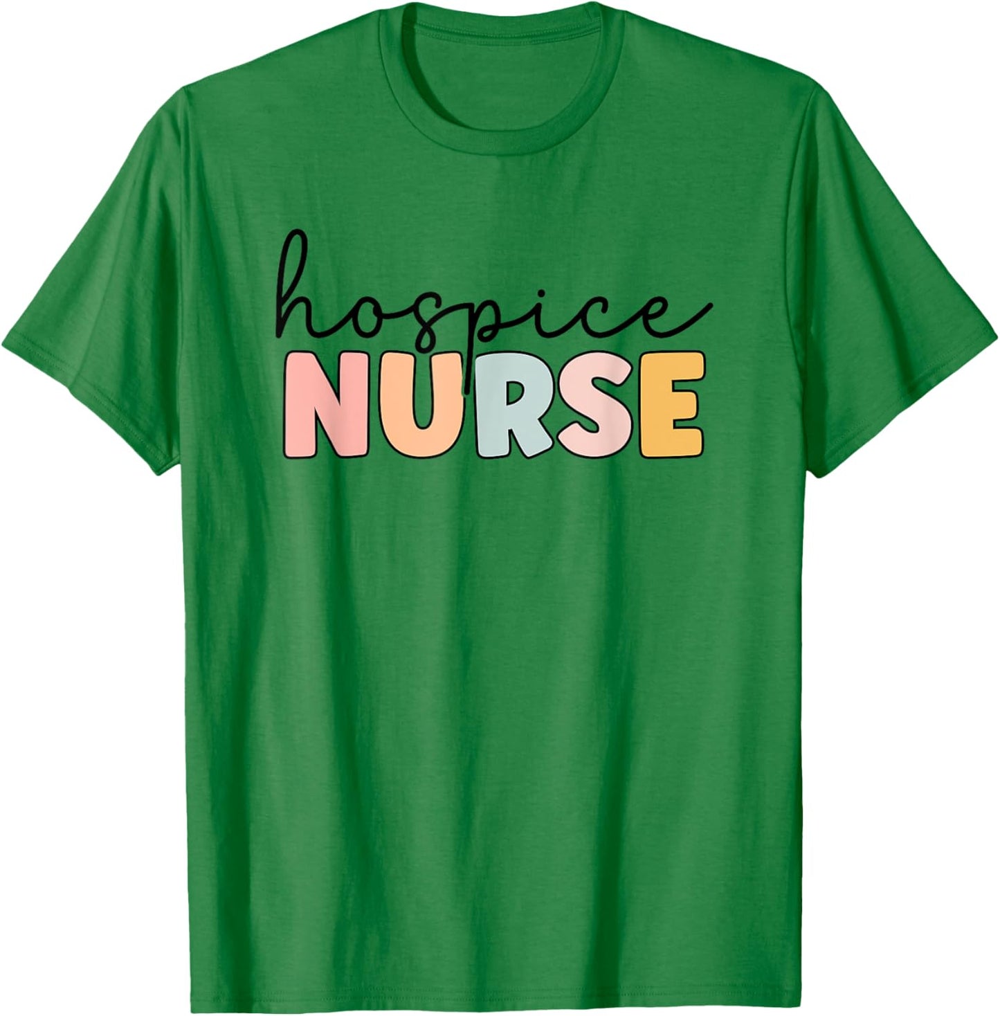 Hospice Nurse Hospice Nursing Nurse life T-Shirt - T-Shirt | Irish Green