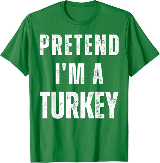 Pretend I'm a Turkey Matching Costume Funny Halloween T-Shirt - T-Shirt | Irish Green