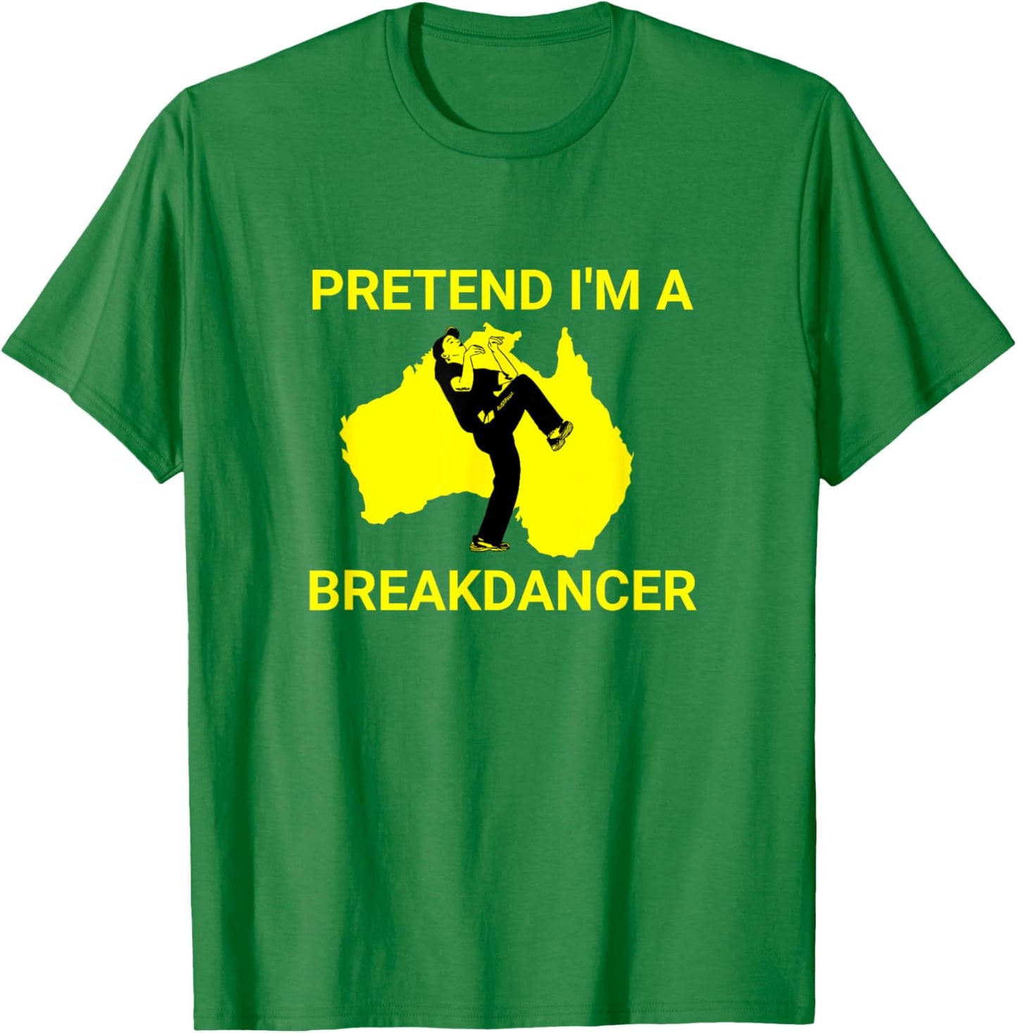 Pretend I'm an Australian Break Dancer Matching Costume T-Shirt - T-Shirt | Irish Green