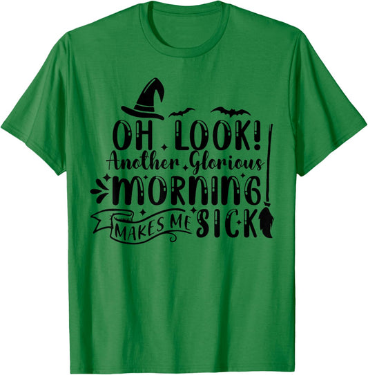 Oh Look Another Glorious Morning Makes Me Sick T-Shirt - T-Shirt | Irish Green