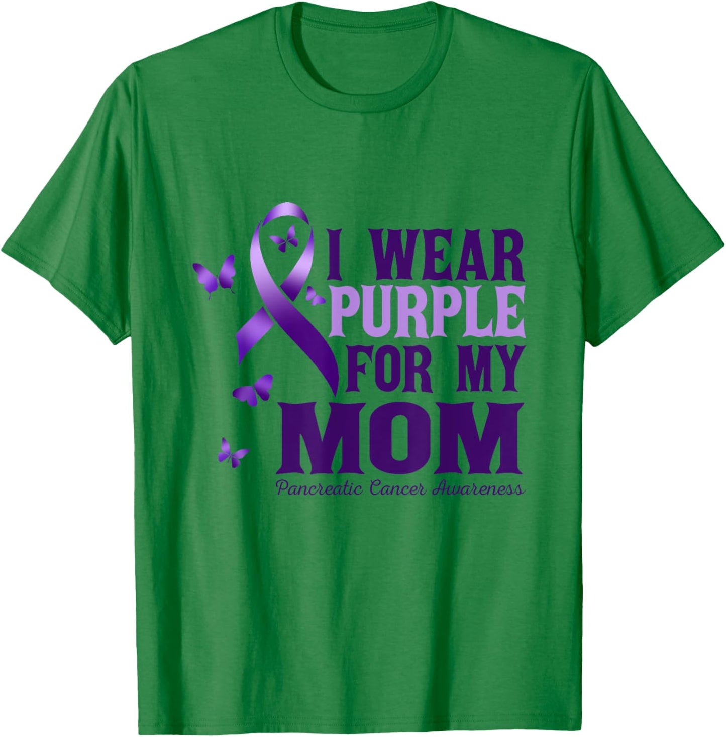 I Wear Purple For My Mom Pancreatic Cancer Awareness T-Shirt - T-Shirt | Irish Green