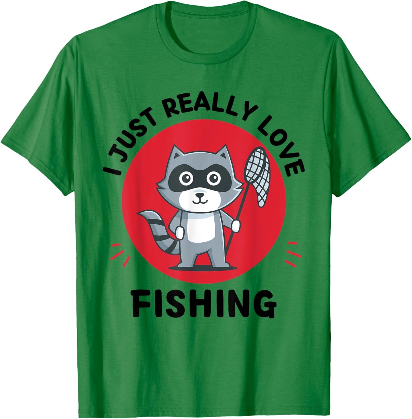 Kawaii Raccoon Lover I Just Really Love Fishing Lover T-Shirt - T-Shirt | Irish Green