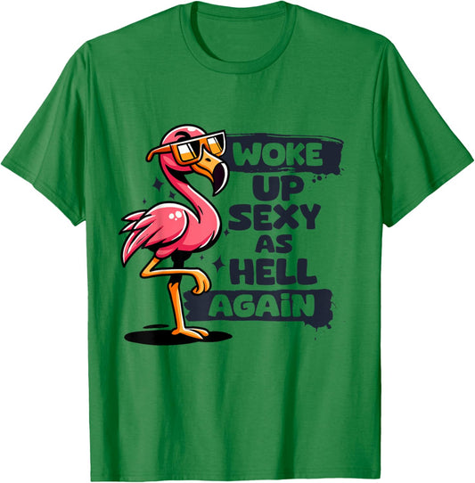 Woke Up Sexy As Hell Again Mama Flamingo Mom Cute Flamingo T-Shirt - T-Shirt | Irish Green