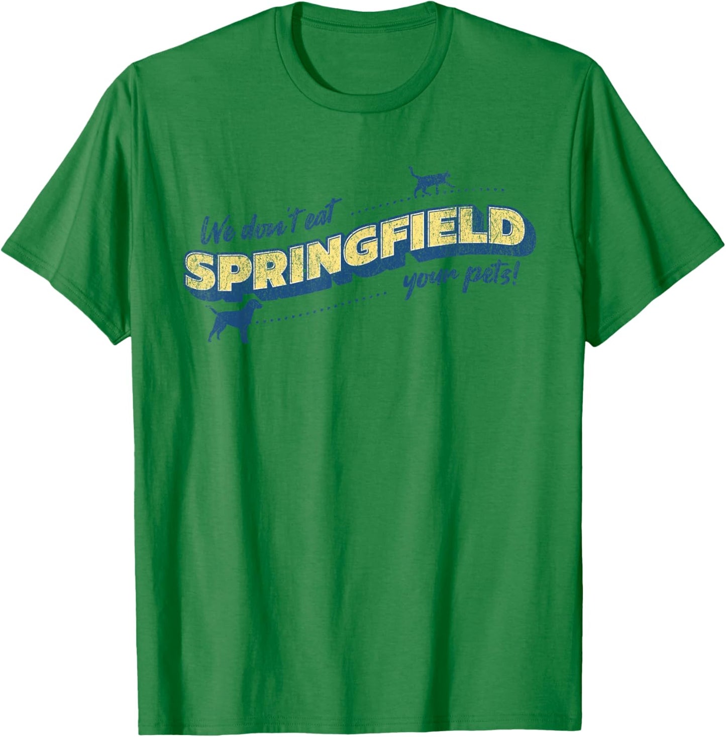 Springfield Ohio We Don't Eat Your Pets Funny Debate Quote T-Shirt - T-Shirt | Irish Green