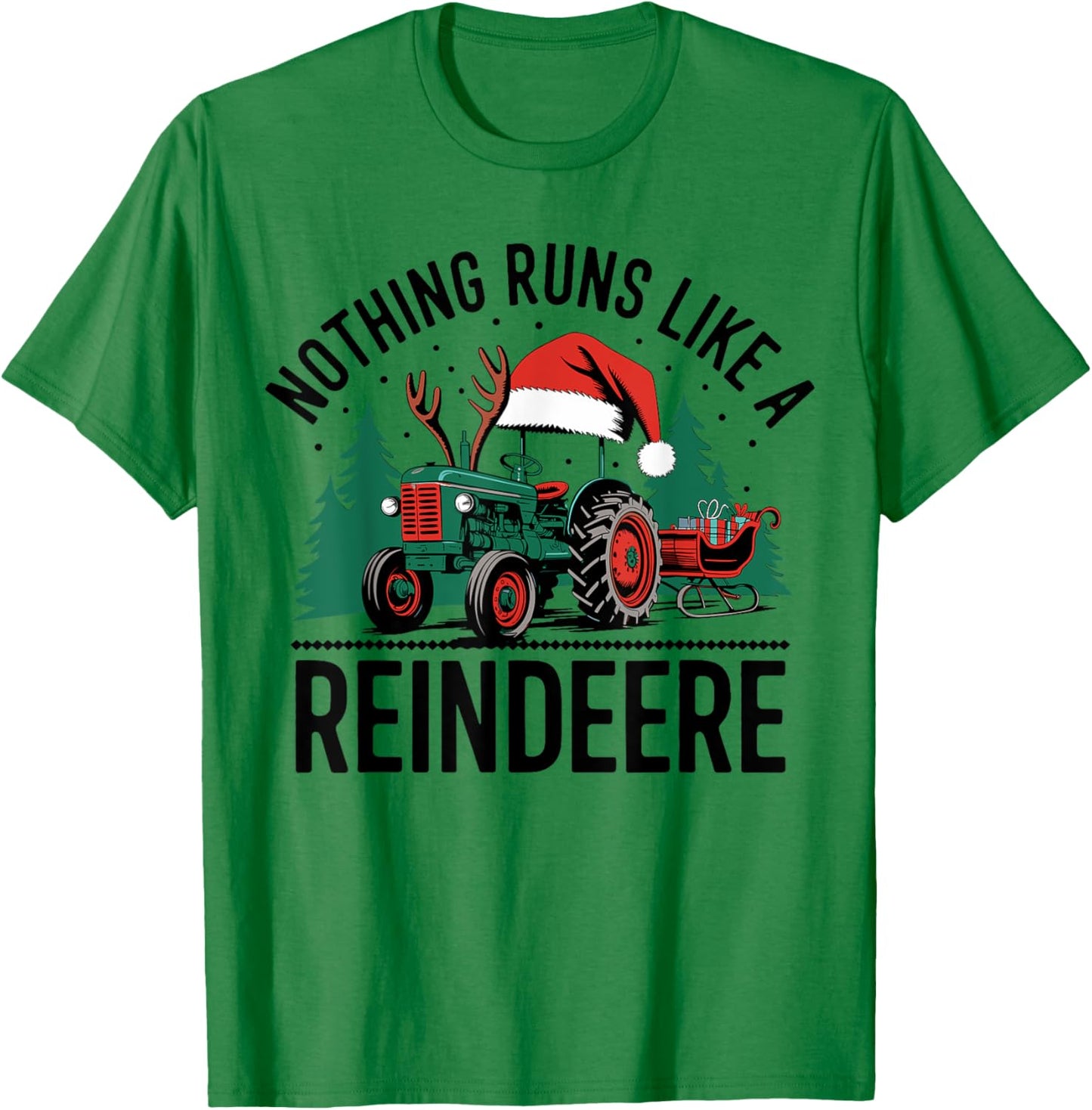 Nothing Runs Like A Reindeere Funny Christmas Tractor Farmer T-Shirt - T-Shirt | Irish Green