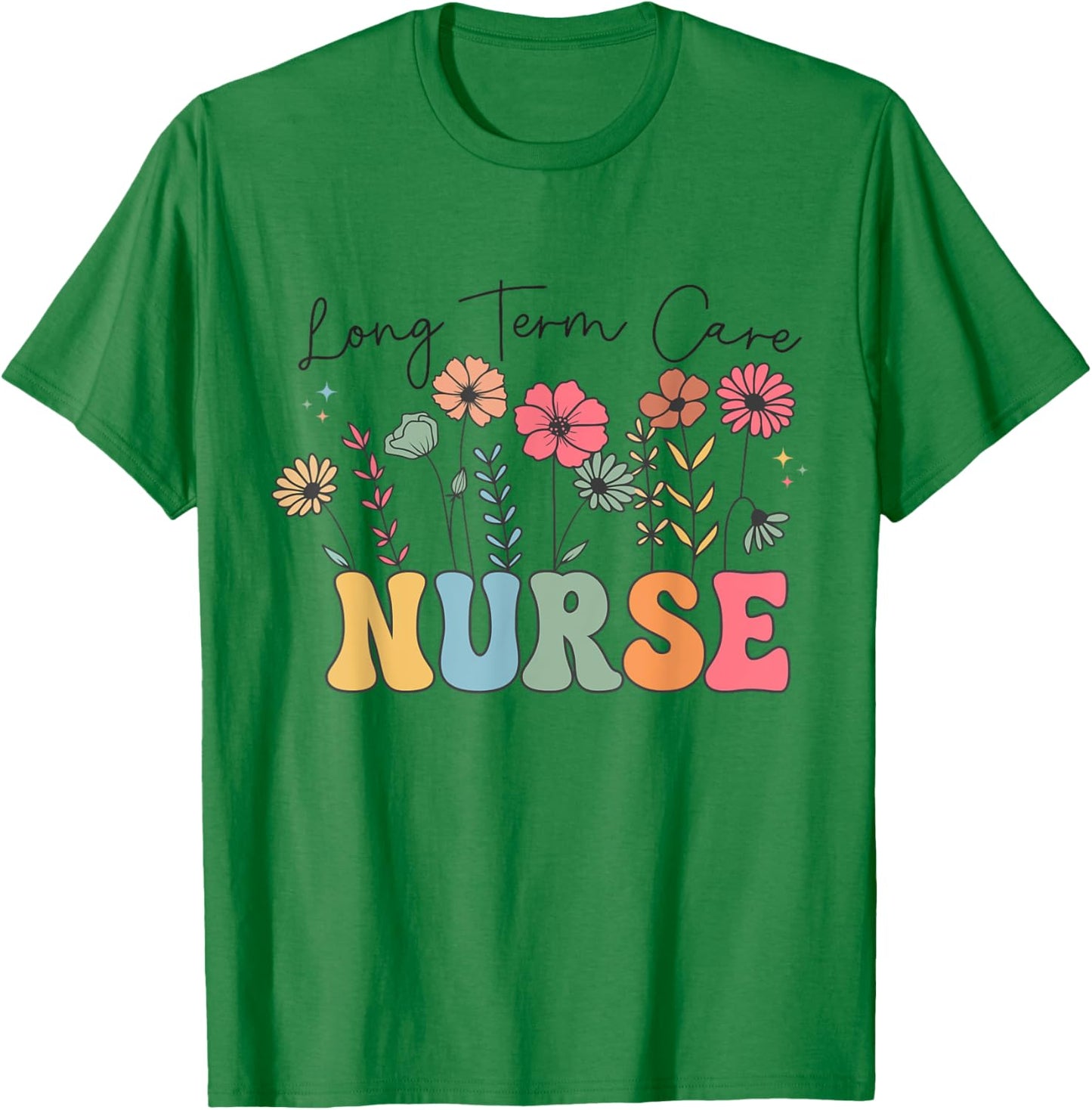 Long Term Care Nurse Geriatric Nurse LTC Nurse Floral Women T-Shirt - T-Shirt | Irish Green